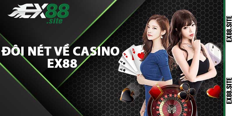 Đôi nét về Casino ex88